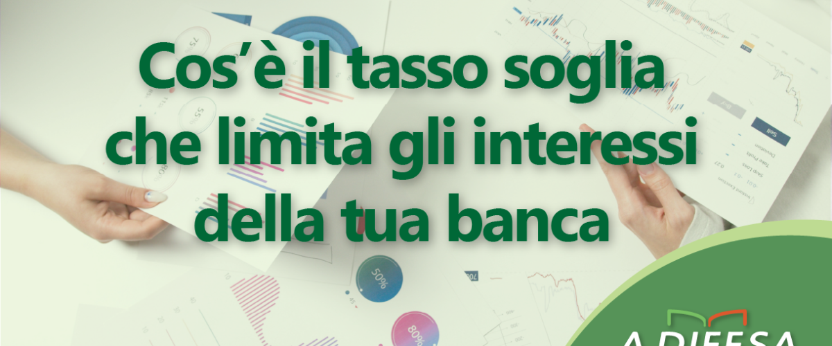 Visual ADifesa – Blog – Cos'è il tasso soglia usura che limita gli interessi della tua banca