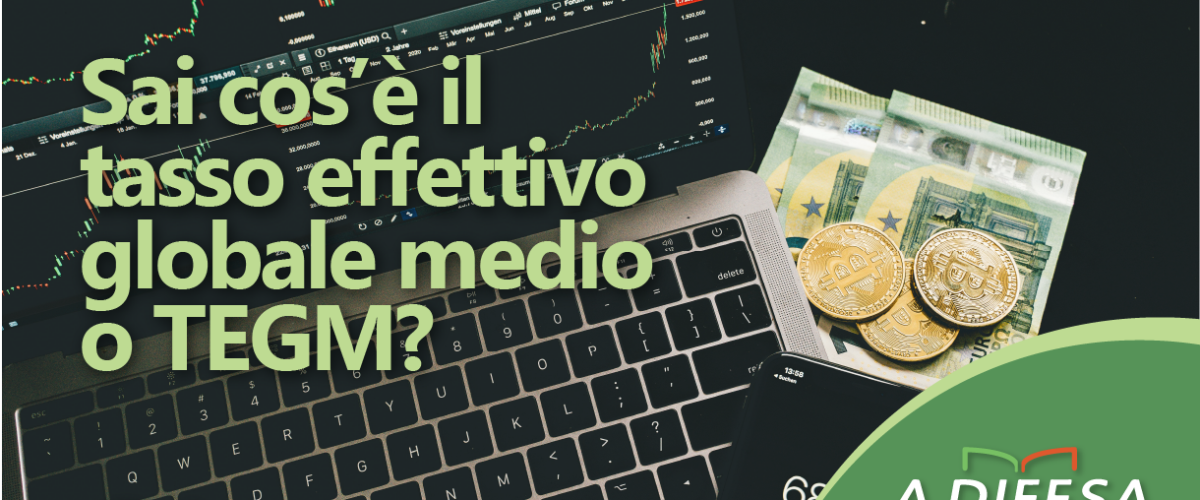 Visual ADifesa – Blog – Che cos'è il tasso effettivo globale medio o TEGM?