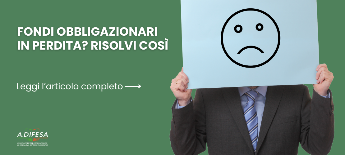 Visual ADifesa – Blog – Fondi obbligazionari in perdita? Risolvi così!